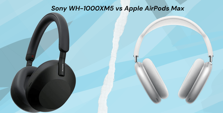 Sony WH-1000XM5 vs Apple AirPods Max