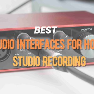 Read more about the article 5 Best Audio Interfaces for Home Studio Recording