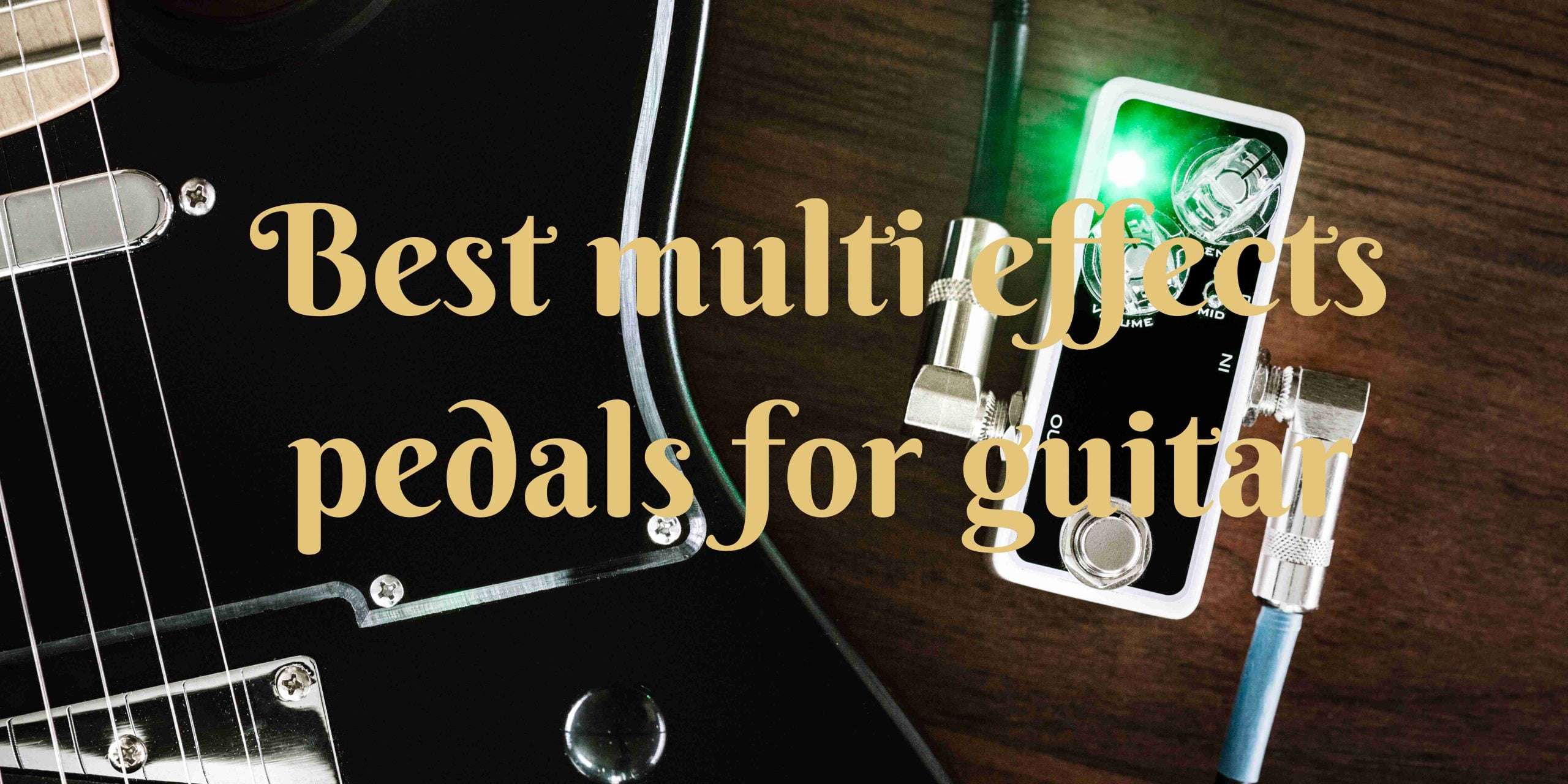 You are currently viewing Best multi effects pedals for guitar 2024