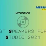 Best Speakers for a Studio 2024: Find the Right Speakers for YourRecording Space